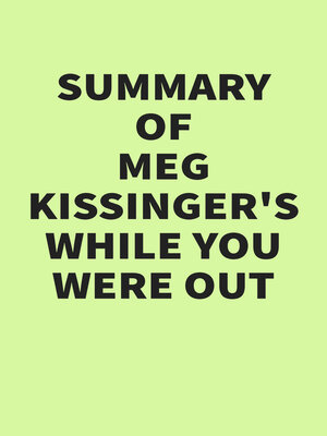 cover image of Summary of Meg Kissinger's While You Were Out